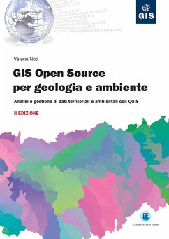 GIS open source per geologia e ambiente. Analisi e gestione di dati territoriali e ambientali con QGIS - Noti, Valerio