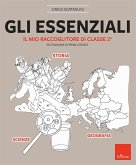 Gli essenziali. Il mio raccoglitore di classe 2ª. Secondaria di primo grado Gli essenziali. Il mio raccoglitore di classe 2ª. Secondaria di primo grado
