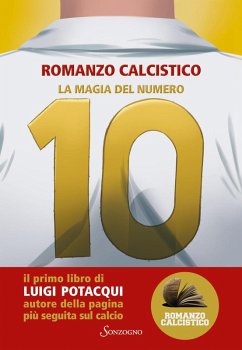La magia del numero 10. Romanzo Calcistico - Potacqui, Luigi