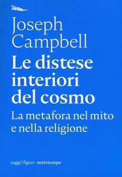 Le distese interiori del cosmo. La metafora nel mito e nella religione - Campbell, Joseph