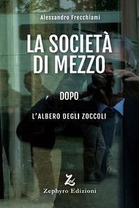 La società di mezzo dopo L'albero degli zoccoli - Frecchiami, Alessandro