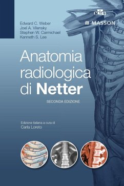 Anatomia radiologica di Netter - Weber, Edward; Vilensky, Joel; Carmichael, Stephen; Lee, Kenneth S.