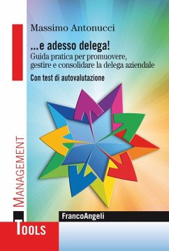 Cover ... E adesso delega! Guida pratica per promuovere, gestire e consolidare la delega aziendale. Con test di autovalutazione