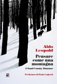 Pensare come una montagna. A sand county almanac Pensare come una montagna. A sand county almanac