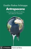 Antropocene. Una nuova epoca per la Terra, una sfida per l'umanità Antropocene. Una nuova epoca per la Terra, una sfida per l'umanità