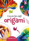 Il piccolo libro degli origami Il piccolo libro degli origami