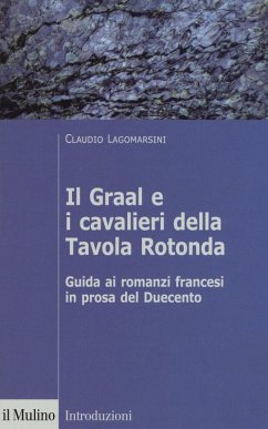Cover Il Graal e i cavalieri della Tavola Rotonda. Guida ai romanzi francesi in prosa del Duecento