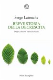 Breve storia della decrescita. Origine, obiettivi, malintesi e futuro Breve storia della decrescita. Origine, obiettivi, malintesi e futuro
