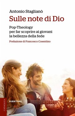 Sulle note di Dio. Pop-Theology per far scoprire la bellezza della fede - Staglianò, Antonio