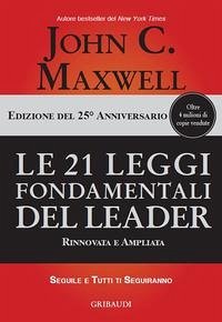 Cover Le 21 leggi fondamentali del leader. Ediz. 25º anniversario