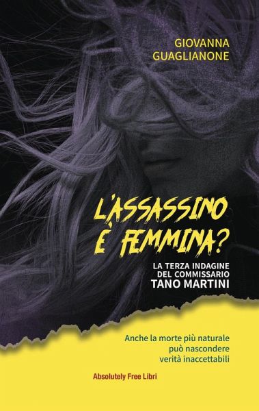 L' assassino è femmina? La terza indagine del commissario Tano Martini L' assassino è femmina? La terza indagine del commissario Tano Martini