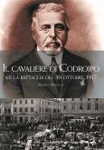 Il cavaliere di Codroipo nella battaglia del 30 ottobre 1917 Il cavaliere di Codroipo nella battaglia del 30 ottobre 1917