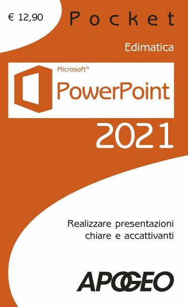 Powerpoint 2021. Realizzare presentazioni chiare e accattivanti Powerpoint 2021. Realizzare presentazioni chiare e accattivanti