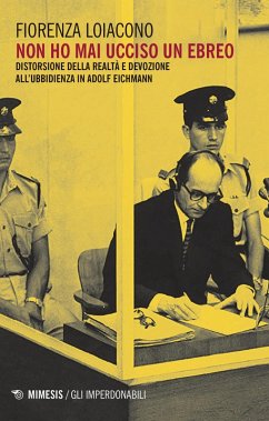Non ho mai ucciso un ebreo. Distorsione della realtà e devozione all'ubbidienza in Adolf Eichmann - Loiacono, Fiorenza Non ho mai ucciso un ebreo. Distorsione della realtà e devozione all'ubbidienza in Adolf Eichmann - Loiacono, Fiorenza