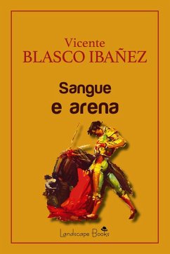 Sangue e arena - Blasco Ibáñez, Vicente Sangue e arena - Blasco Ibáñez, Vicente