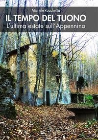 Il tempo del tuono. L'ultima estate sull'Appennino - Rocchetta, Michele