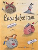 Casa dolce casa Casa dolce casa