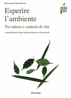 Esperire l'ambiente. Tra natura e contesti di vita - Cagol, Michele; Calvano, Gabriella; Lelli, Cristina