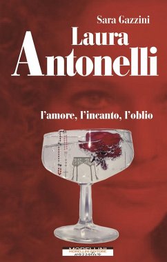 Cover Laura Antonelli. L'amore, l'incanto, l'oblio