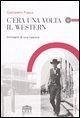 C'era una volta il western. Immagini di una nazione