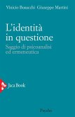 L' identità in questione. Saggio di psicoanalisi ed ermeneutica L' identità in questione. Saggio di psicoanalisi ed ermeneutica