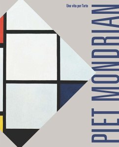 Piet Mondrian. Una vita per l'arte - Pontiggia, Elena Piet Mondrian. Una vita per l'arte - Pontiggia, Elena