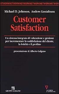 Cover Customer satisfaction. Un sistema integrato di valutazione e gestione per incrementare la soddisfazione del cliente, la fedeltà e il profitto