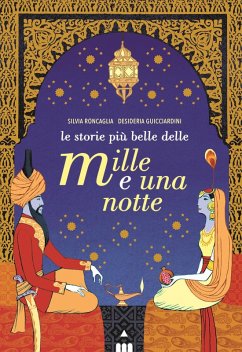 Le storie più belle delle Mille e una notte - Roncaglia, Silvia
