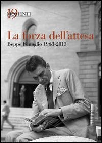 Cover La forza dell'attesa. Beppe Fenoglio 1963-2013