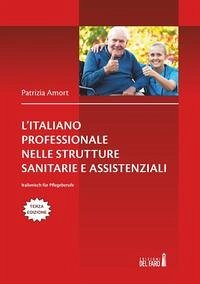 Cover L' italiano professionale nelle strutture sanitarie assistenziali. Italienisch für Pflegeberufe. Testo tedesco a fronte