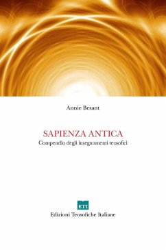 Sapienza antica. Compendio degli insegnamenti teosofici - Besant, Annie