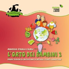 L' orto dei bambini 2. Schede tecniche di coltivazione di ortaggi e piante aromatiche - Carli, Morena Paola