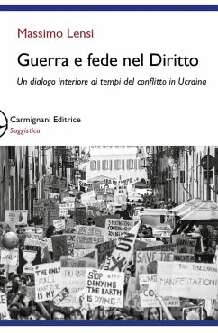 Guerra e fede nel diritto. Un dialogo interiore ai tempi del conflitto in Ucraina - Lensi, Massimo