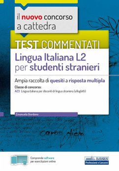 Il nuovo concorso a cattedra. Test commentati Lingua italiana L2 per studenti stranieri. Ampia raccolta di quesiti a risposta multipla. Classe A23 - Giordano, E. Il nuovo concorso a cattedra. Test commentati Lingua italiana L2 per studenti stranieri. Ampia raccolta di quesiti a risposta multipla. Classe A23 - Giordano, E.