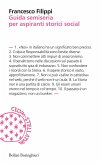 Guida semiseria per aspiranti storici social Guida semiseria per aspiranti storici social