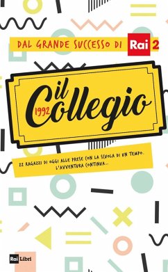 Cover Il Collegio 1992. 22 ragazzi di oggi alle prese con la scuola di un tempo. L'avventura continua...