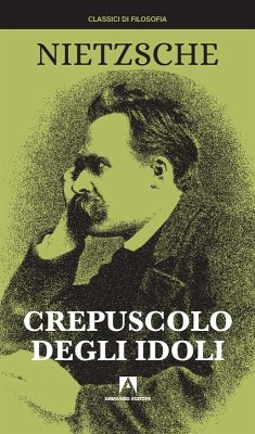 Crepuscolo degli idoli - Nietzsche, Friedrich