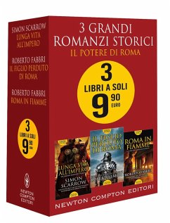 Cover 3 grandi romanzi storici. Il potere di Roma: Roma in fiamme-Il figlio perduto di Roma-Lunga vita all'impero