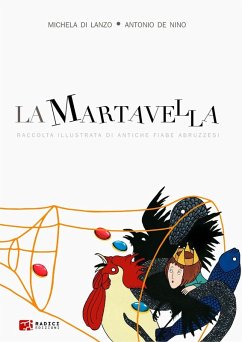 La martavella. Raccolta illustrata di antiche fiabe abruzzesi - De Nino, Antonio La martavella. Raccolta illustrata di antiche fiabe abruzzesi - De Nino, Antonio