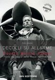 Decolli su allarme. Fausto Balilla Albani, pilota da caccia della Regia Aeronautica Decolli su allarme. Fausto Balilla Albani, pilota da caccia della Regia Aeronautica