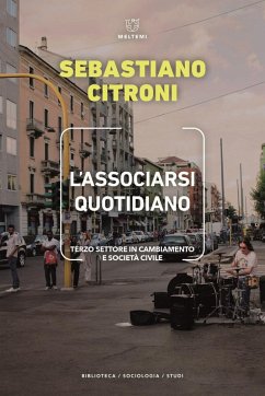 L' associarsi quotidiano. Terzo settore in cambiamento e società civile - Citroni, Sebastiano L' associarsi quotidiano. Terzo settore in cambiamento e società civile - Citroni, Sebastiano