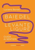 Baie del Levante ligure. Guida ai sentieri Baie del Levante ligure. Guida ai sentieri
