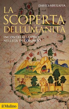 La scoperta dell'umanità. Incontri atlantici nell'età di Colombo - Abulafia, David