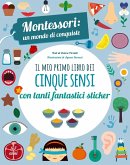 Il mio primo libro dei cinque sensi. Montessori: un mondo di conquiste. Con adesivi