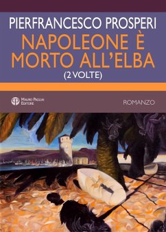 Napoleone è morto all'elba. (2 volte) - Prosperi, Pierfrancesco