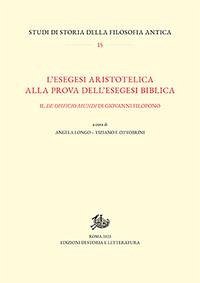 Cover L' esegesi aristotelica alla prova dell'esegesi biblica. Il 'De opificio mundi' di Giovanni Filopono