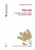 Tellus. La sacralità della terra nell'antica Roma Tellus. La sacralità della terra nell'antica Roma