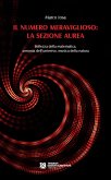 Il numero meraviglioso: la sezione aurea. Bellezza della matematica, armonia dell'universo, musica della natura Il numero meraviglioso: la sezione aurea. Bellezza della matematica, armonia dell'universo, musica della natura