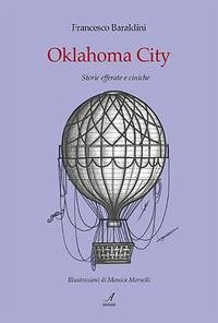 Oklahoma City. Storie efferate e ciniche - Baraldini, Francesco