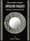 Specchi magici. Divinazione, evocazione degli spiriti Specchi magici. Divinazione, evocazione degli spiriti